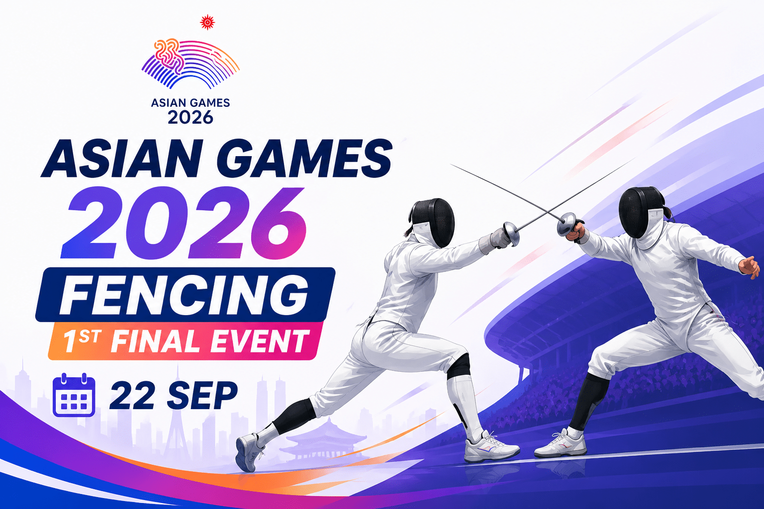 Asian Games 2026 fencing poster featuring two fencers in action with bold event branding and the text "1st Final Event – 22 Sep" against a modern stadium backdrop.