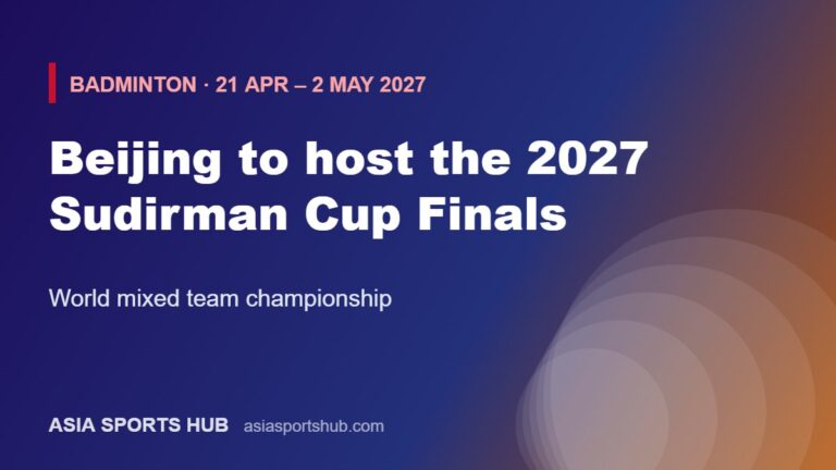 Beijing to host the 2027 Sudirman Cup Finals